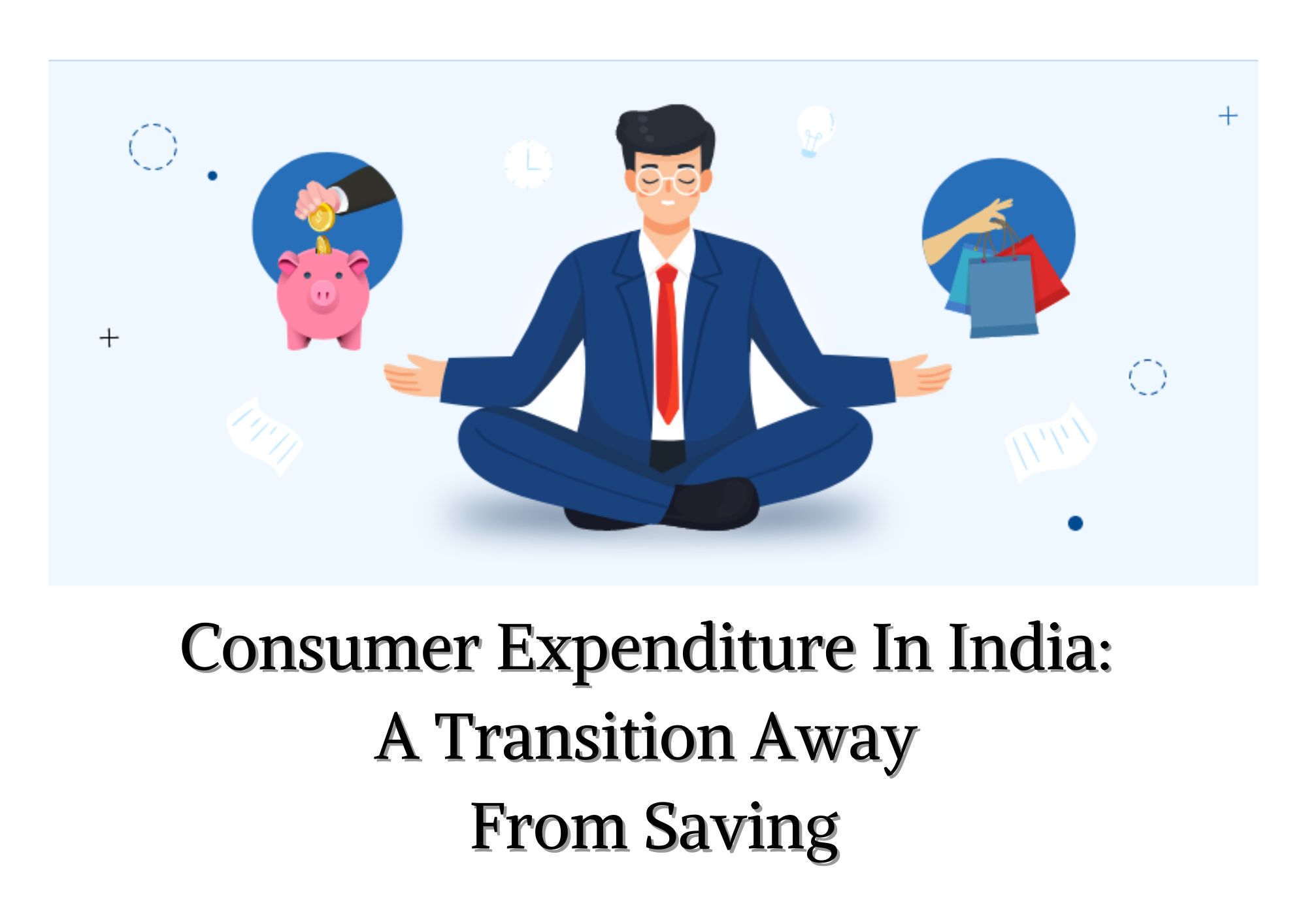 Consumer Expenditure In India: A Transition Away From Saving